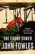The Ebony Tower by John Fowles | John fowles, Beloved movie, Ebony