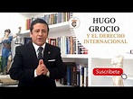 HUGO GROCIO Y EL DERECHO INTERNACIONAL - TC 160 - YouTube