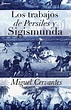 Los trabajos de Persiles y Sigismunda - Miguel Cervantes | Feedbooks