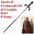 Spada ferdinando iii di castiglia - replica della spada storica del re ...