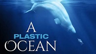 A Plastic Ocean (2016) | Watch Free Documentaries Online