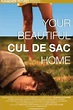 Your Beautiful Cul de Sac Home Poster 2 | GoldPoster
