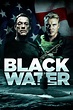 Black Water (2018) - Watch Online | FLIXANO
