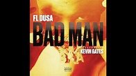 FL Dusa & Kevin Gates - Bad Man (AUDIO) - YouTube