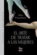 Libro el arte de tratar a las mujeres De arthur schopenhauer - Buscalibre