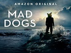 Watch Mad Dogs Season 1 | Prime Video