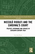 Niccolò Ridolfi and the Cardinal's Court: Politics, Patronage and Ser