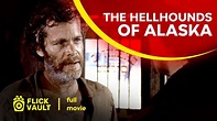 The Hellhounds of Alaska | Full HD Movies For Free | Flick Vault - YouTube