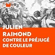 Julien Raimond | Biographie | Fondation pour la memoire de l'esclavage