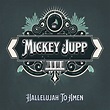 HALLELUJAH TO AMEN (LP)/MICKEY JUPP/ミッキー・ジャップ/ミッキー・ジャップの長年書き溜めた楽曲をまとめた ...