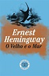 O Velho e o Mar , Ernest Hemingway. Compre livros na Fnac.pt
