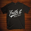 Christian tshirts - This christian t shirts with saying Faith it till ...