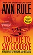 Too Late to Say Goodbye eBook by Ann Rule | Official Publisher Page ...
