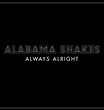 Alabama Shakes “Always Alright” Released As Digital Single – ATO RECORDS