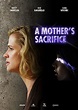 A Mother's Sacrifice (2017) - Watch Online | FLIXANO