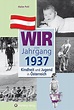 Wir vom Jahrgang 1937 - Kindheit und Jugend in Österreich: Geschenkbuch ...