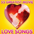 55 Greatest Movie Love Songs by Movie Soundtrack All Stars on Spotify