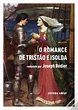 O Romance de Tristão e Isolda de Joseph Bédier; Tradução: Aníbal ...