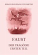 Faust der Tragödie erster Teil • Meisterwerke der Literatur • Jazzybee ...