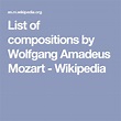 List of compositions by Wolfgang Amadeus Mozart - Wikipedia | Mozart ...
