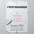 Propaganda: The Formation of Men's Attitudes: Amazon.co.uk: Ellul ...