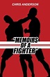" Memoirs of a Fighter": tales of a fighting prodigy: Anderson, Chris M ...