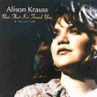 Alison Krauss - Now That I've Found You: Collection - CD - Walmart.com