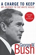 A Charge to Keep: My Journey to the White House by George W. Bush ...