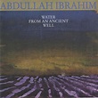 into the rhythm: Abdullah Ibrahim - Water from an Ancient Well