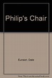 Philip's Chair: Eunson, Dale: 9780916515485: Amazon.com: Books
