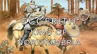 Ecgfrith: King of Northumbria 670-685 - YouTube