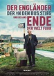 Der Engländer, der in den Bus stieg und bis ans Ende der Welt fuhr ...