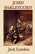 John Barleycorn eBook by Jack London | Official Publisher Page | Simon ...