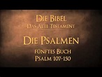 Die Psalmen - fünftes Buch Psalm 107-150 - YouTube