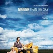 Bigger Than the Sky - Rotten Tomatoes