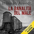 La banalità del male by Hannah Arendt - Audiobook - Audible.com