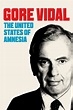 Gore Vidal: The United States of Amnesia - Where to Watch and Stream ...