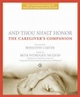 And Thou Shalt Honor: The Caregiver's Companion by Beth Witrogen Mcleod ...