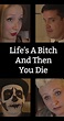 Life's a Bitch and Then You Die (2014) - Plot Summary - IMDb