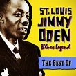 ‎Blues Legend - The Best of St. Louis Jimmy Oden by St. Louis Jimmy ...