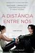 A Distância Entre Nós, Rachel Lippincott - Livro - Bertrand