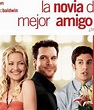 TUS PELICULAS!: la novia de mi mejor amigo