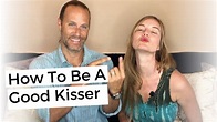 How To Be A Good Kisser - 8 Kissing Tips - YouTube