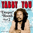 New Yabby You album Deeper Roots Part 2 released in late May 2014 ...
