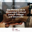 21 de mayo: Dia Mundial de la Diversidad Cultural para el Diálogo y el ...