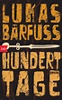 Hundert Tage von Lukas Bärfuss - Buch | Thalia