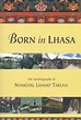 Born in Lhasa by Namgyal Lhamo Taklha: 9781559391023 ...