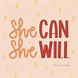 She can. She will. | Inspirational words, Words of encouragement ...