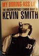 MY BORING-ASS LIFE: THE UNCOMFORTABLY CANDID DIARY OF KEVIN SMITH ...