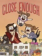 Close Enough - Rotten Tomatoes